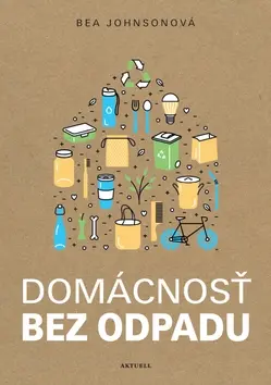 Domácnosť bez odpadu - Bea Johnson