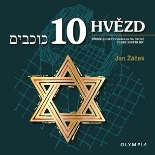 Deset hvězd (Příběh deseti synagog na území České republiky) - Jan Žáček