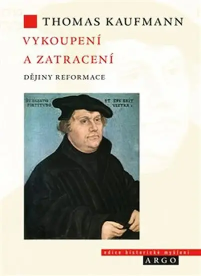 Vykoupení a zatracení - Dějiny reformace - Thomas Kaufmann