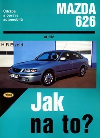 Jak na to? Údržba a opravy automobilů Mazda 626 Limuzína / Kombi (Hans-Rüdiger Etzold, 2003)
