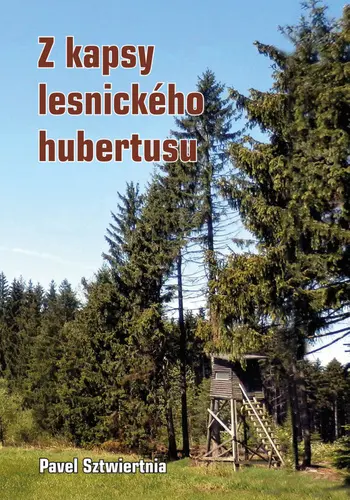 Z kapsy lesnického hubertusu - Pavel Sztwiertnia