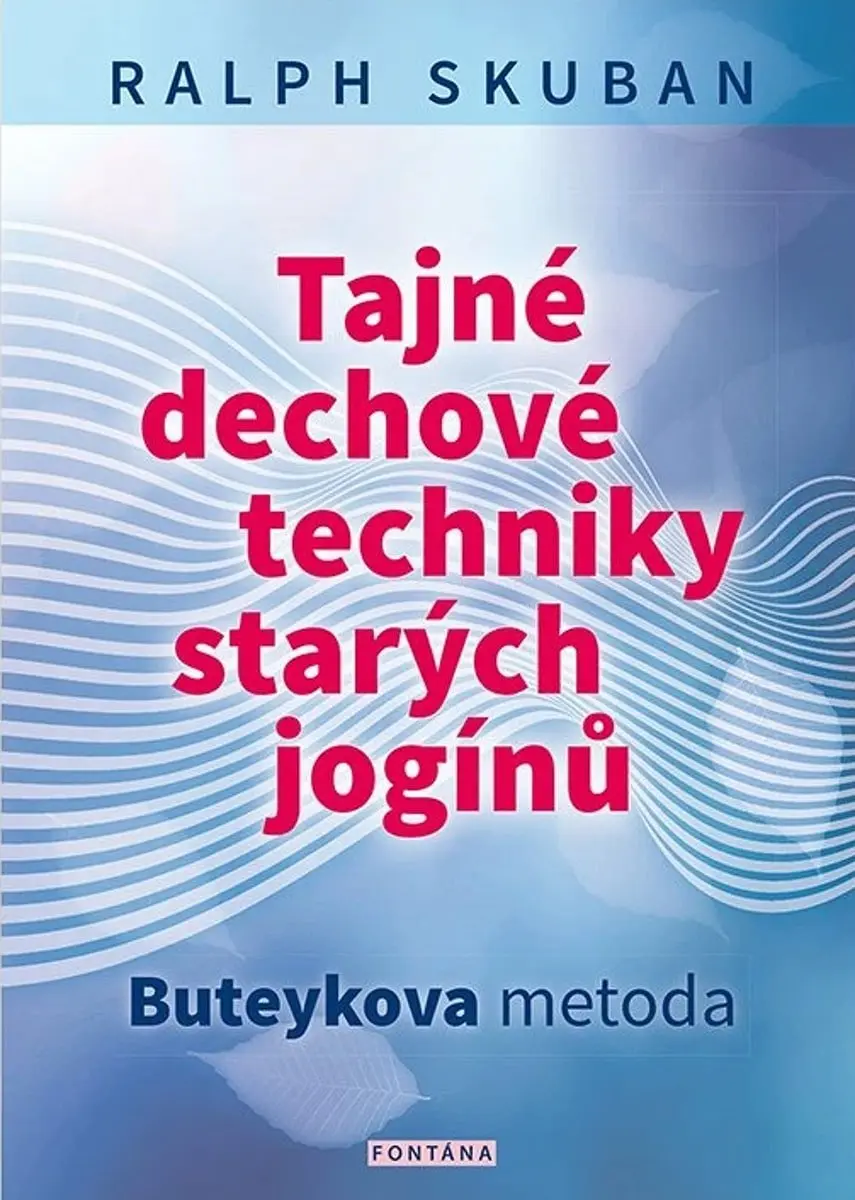 Tajné dechové techniky starých jogínů (Buteykova metoda) - Ralf Skuban