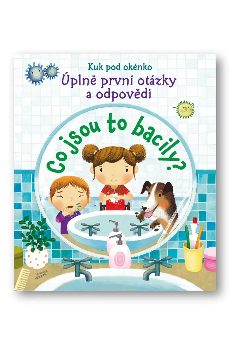 První otázky a odpovědi - Co jsou to bacily? - Katie Daynes