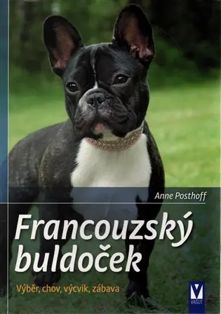 Francouzský buldoček - Výběr, chov, výcvik, zábava - Anne Posthoffová