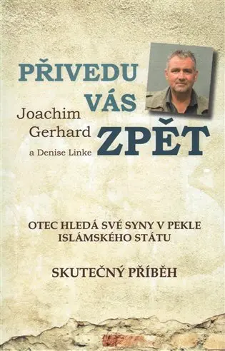 Přivedu vás zpět. Otec hledá své syny v pekle Islámského státu - skutečný příběh