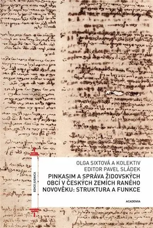 Pinkasim a správa židovských obcí v českých zemích raného novověku: struktura a funkce - Olga Sixtová