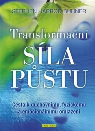 Transformační síla půstu - Cesta k duchovnímu, fyzickému a emocionálnímu omlazení - Stephen Harrod Buhner
