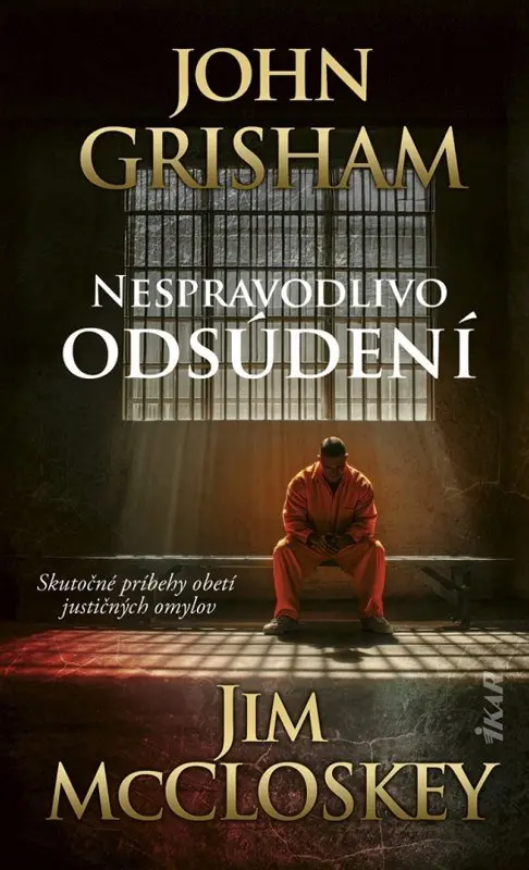 Nespravodlivo odsúdení - John Grisham, Jim McCloskey