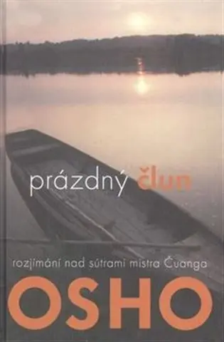 Prázdný člun - Rozjímání na sútrami mistra Čuanga - Osho