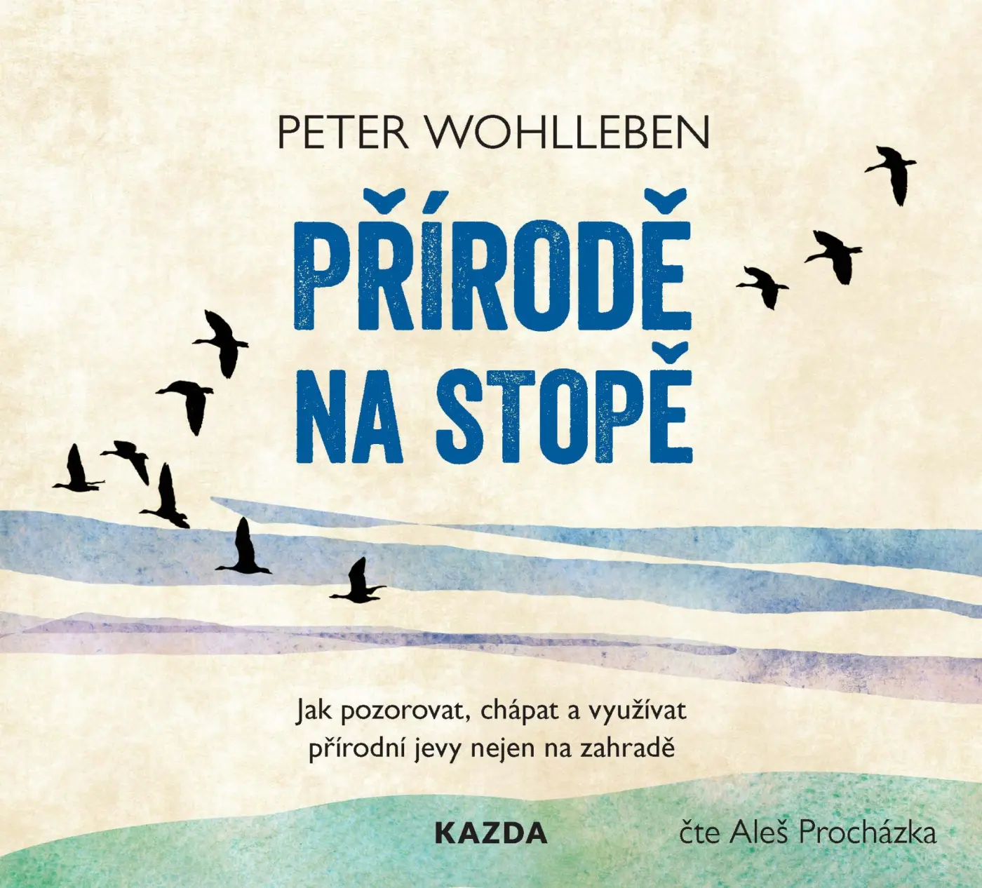 Přírodě na stopě - Jak pozorovat, chápat a využívat přírodní jevy nejen na zahradě (audiokniha - čte Aleš Procházka) - Peter Wohlleben