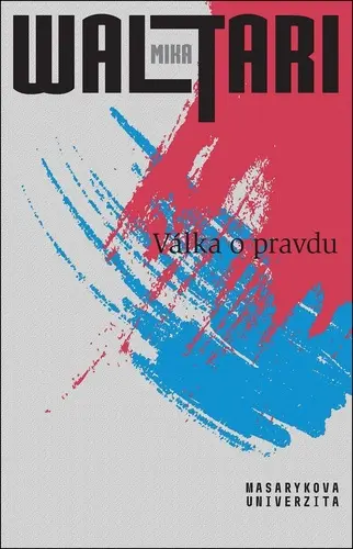 Válka o pravdu - Pravda o Estonsku, Lotyšsku a Litvě - Mika Waltari