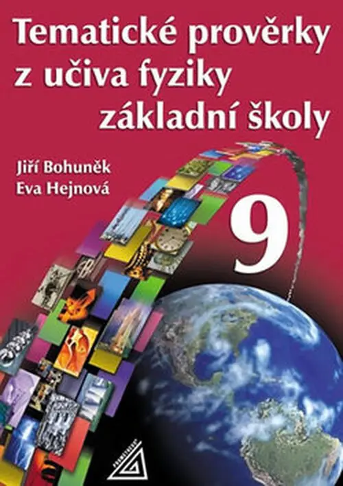 Tematické prověrky z učiva fyziky pro 9. ročník ZŠ - Jiří Bohuněk