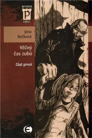 Věčný čas zubů - část první (Edice Pevnost) - Jana Rečková