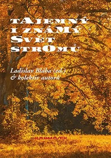 Tajemný i známý svět stromů - kolektiv autorů