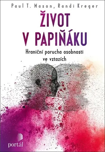 Život v papiňáku - Hraniční porucha osobnosti ve vztazích - Randi Kreger