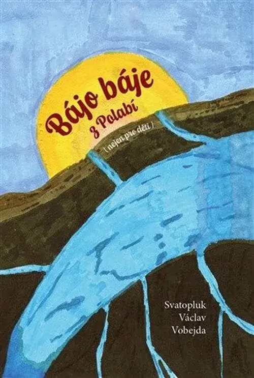 Bájo báje z Polabí - Svatopluk Václav Vobejda