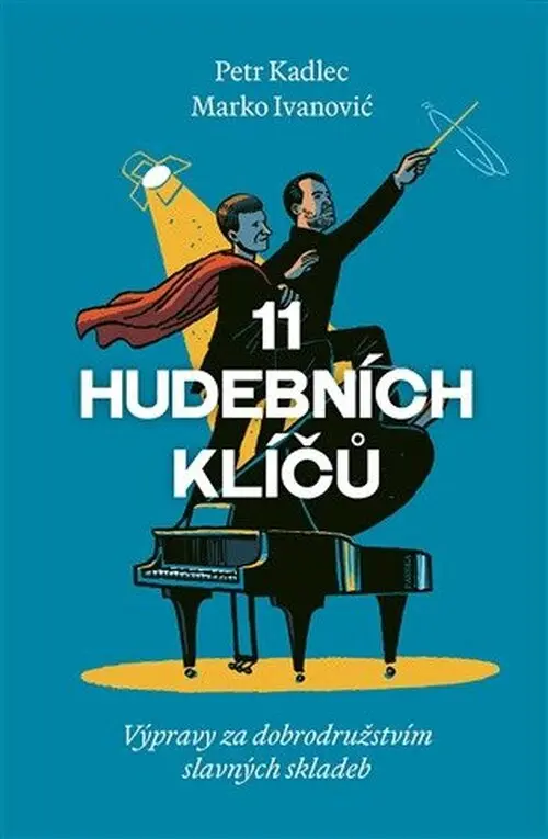 11 hudebních klíčů - Výpravy za dobrodružstvím slavných skladeb - Petr Kadlec