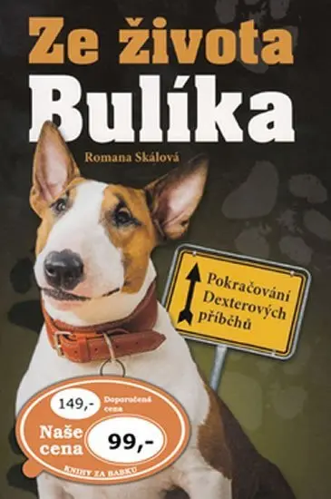 Ze života Bulíka - Pokračování Dexterových příběhů - Romana Skálová