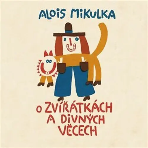 CD O zvířátkách a divných věcech I. (audiokniha) -  Alois Mikulka