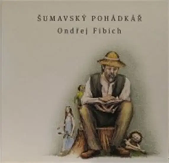 Šumavský pohádkář - Ondřej Fibich