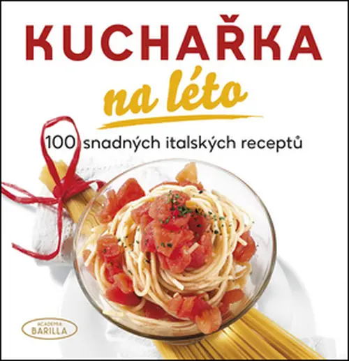 Kuchařka na léto - 100 snadných italských receptů - Mario Grazia