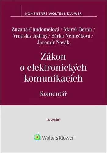 Zákon o elektronických komunikacích | CHUDOMELOVÁ, Zuzana, JADRNÝ, Vratislav, BERAN, Marek, NĚMEČKOVÁ, Šárka, NOVÁK, Jaromír