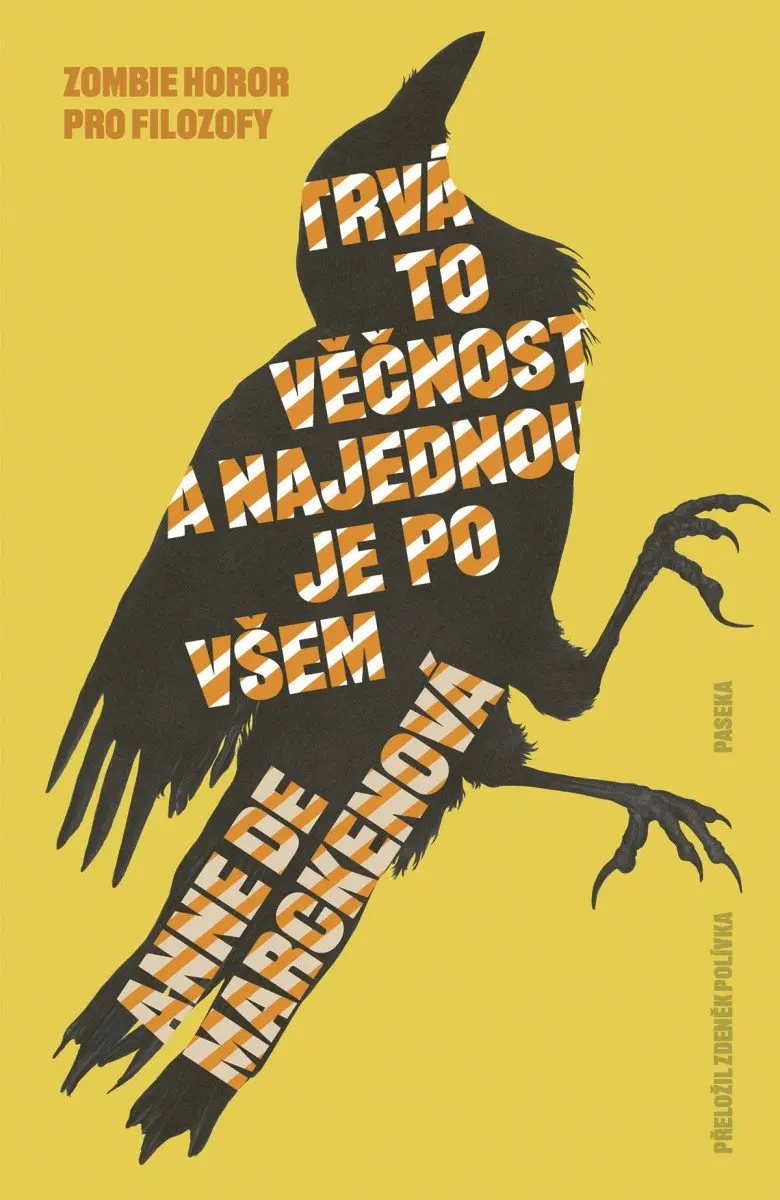 Trvá to věčnost, a najednou je po všem - Zombie horor pro filozofy - Anne de Marckenová