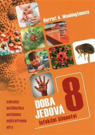 Doba jedová 8 - Infekční šílenství - Harriet A. Washingtonová