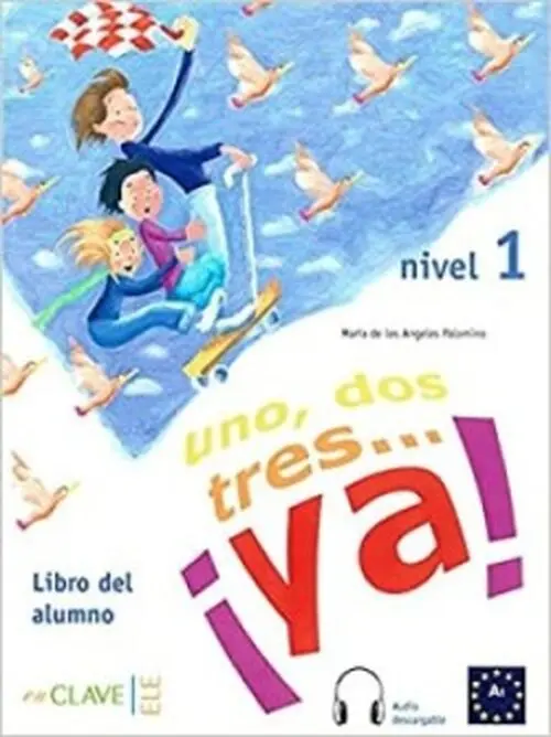 Uno, dos, tres… ¡ya! 1 - Libro del alumno 1 + audio (A1) - Palomino Maria Angeles