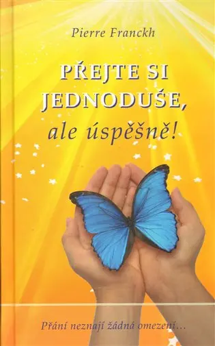 Přejte si jednoduše, ale úspěšně - Pierre Franckh