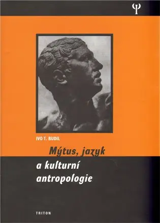 Mýtus, jazyk a kulturní antropologie - Ivo T. Budil