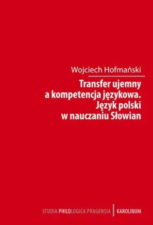 Transfer ujemny a kompetencja jezykova / Jezyk polski w nauczania Slowian - Wojciech Hofmański