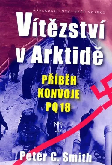 Vítězství v Arktidě - Příběh konvoje PQ 18 - C. Peter Smith