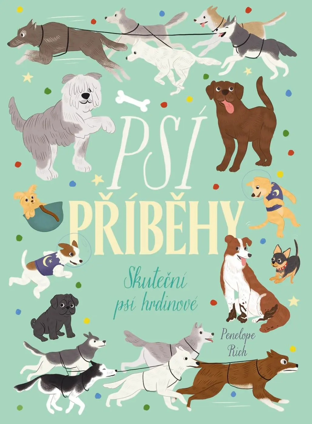 Psí příběhy - Skuteční psí hrdinové - Penelope Rich