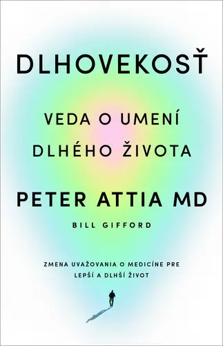 Dlhovekosť (Peter Attia, 2024)