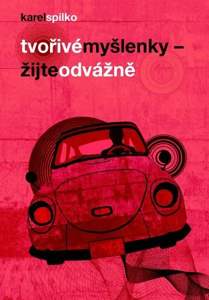 Tvořivé myšlenky - Žijte odvážně | SPILKO, Karel