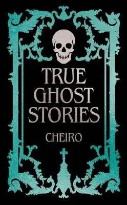 True Ghost Stories (Gilded Pocket Edition) - Cheiro