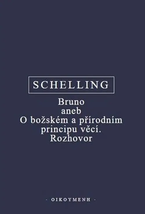 Bruno aneb O božském a přírodním principu věcí. Rozhovor - Friedrich Wilhelm Joseph Schelling