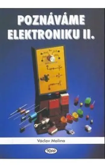 Poznáváme elektroniku II. - Václav Malina