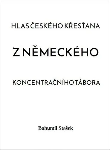Hlas českého křesťana z německého koncentračního tábora - Bohumil Stašek