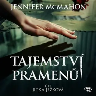 Tajemství pramenů (audiokniha - čte Jitka Ježková) - Jennifer McMahon
