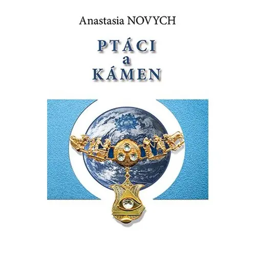 Ptáci a kámen - Anastasia Novych