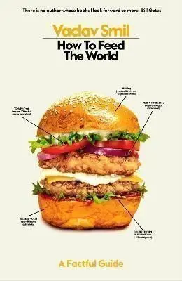 How to Feed the World: A Factful Guide - Vaclav Smil