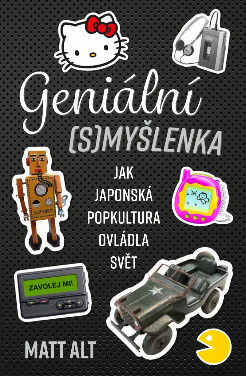 Geniální (s)myšlenka - Jak japonská popkultura ovládla svět - Matt Alt