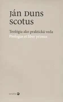 Teológia ako praktická veda (Ján Scotus,, 2005)