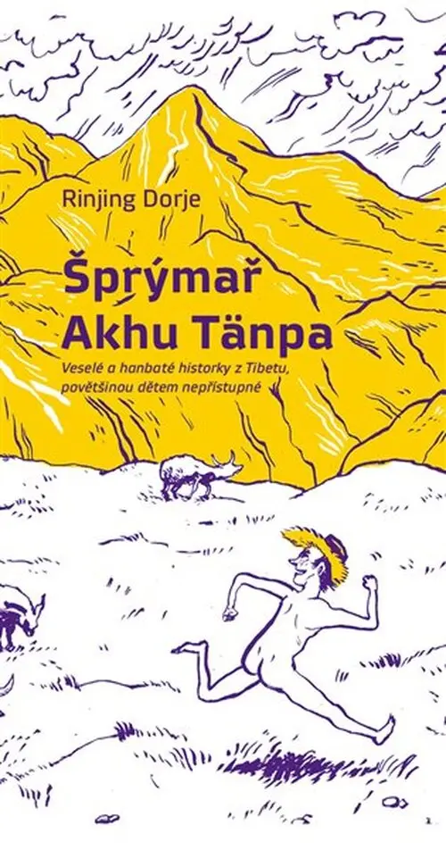 Šprýmař Akhu Tänpa - Veselé a hanbaté historky z Tibetu, povětšinou dětem nepřístupné - Dorje Rinjing
