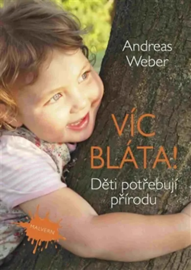 Více bláta! - Děti potřebují přírodu - Andreas Weber