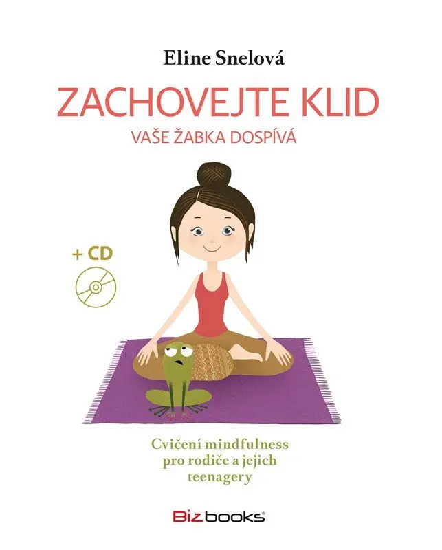 Zachovejte klid, vaše žabka dospívá - Eline Snel