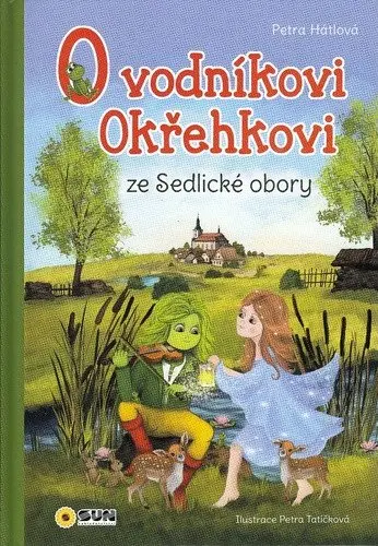 O vodníkovi Okřehkovi ze Sedlické obory - Petra Hátlová
