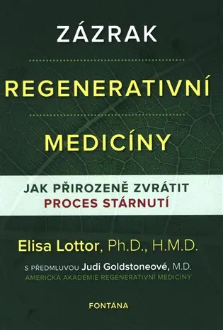 Zázrak regenerativní medicíny - Jak přirozeně zvrátit proces stárnutí - Elisa Lottor